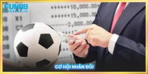 Bí Kíp Đặt Cược Kèo Cơ Hội Nhân Đôi Hiệu Quả Từ FUN88