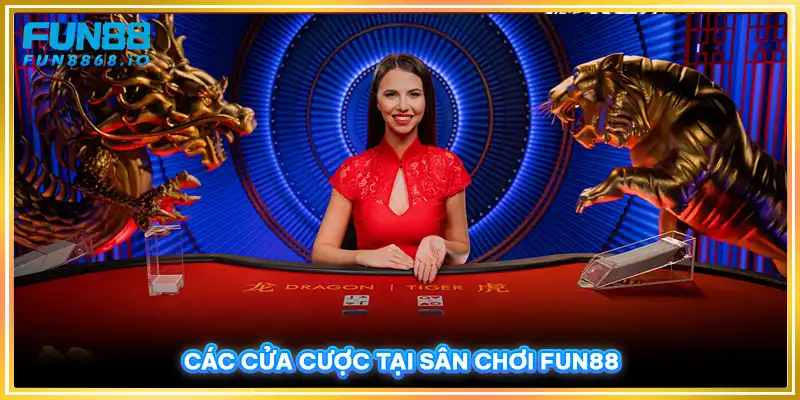 Các cửa cược tại sân chơi FUN88