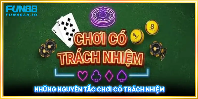 Những nguyên tắc chơi có trách nhiệm