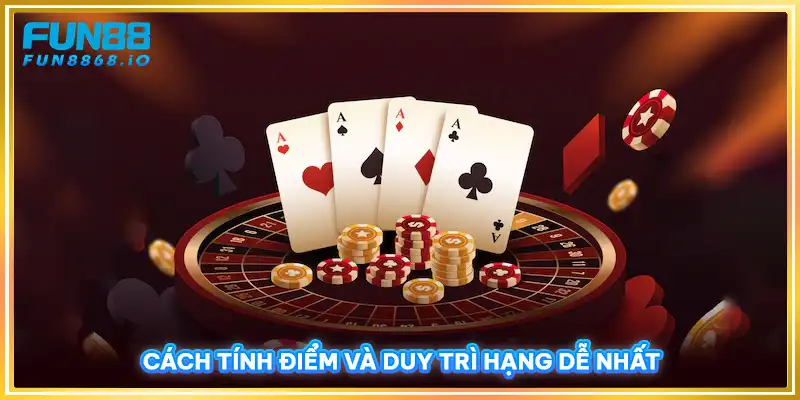 Cách tính điểm và duy trì hạng dễ nhất