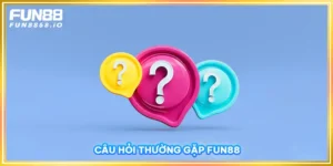 Câu Hỏi Thường Gặp FUN88