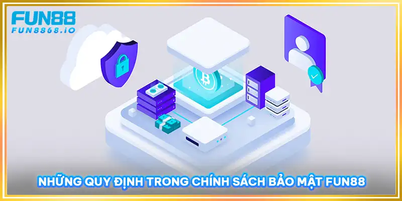 Những quy định trong chính sách bảo mật FUN88