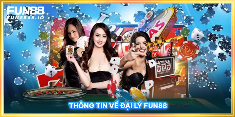 Thông tin về đại lý FUN88