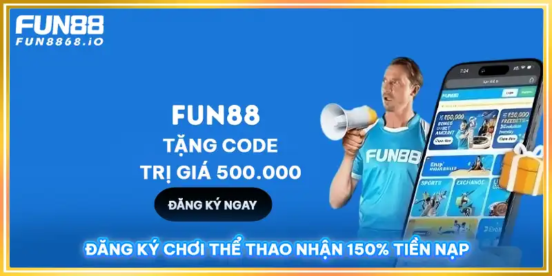 Đăng ký chơi thể thao tại FUN88 nhận 150% tiền nạp