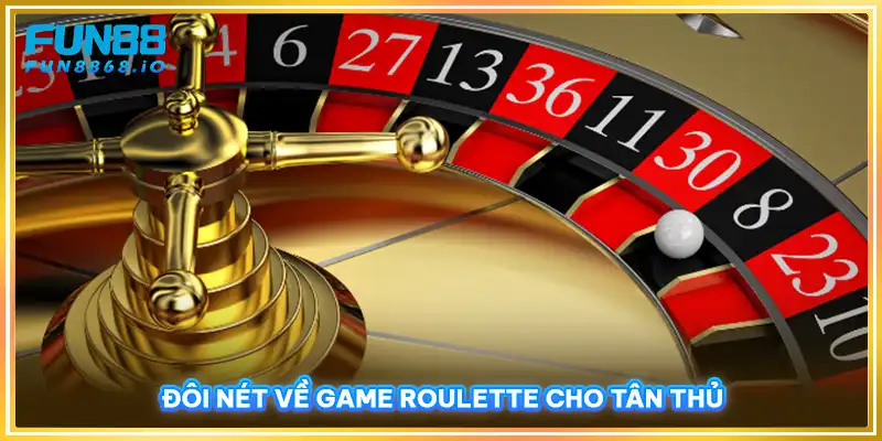 Đôi nét về game roulette cho tân thủ