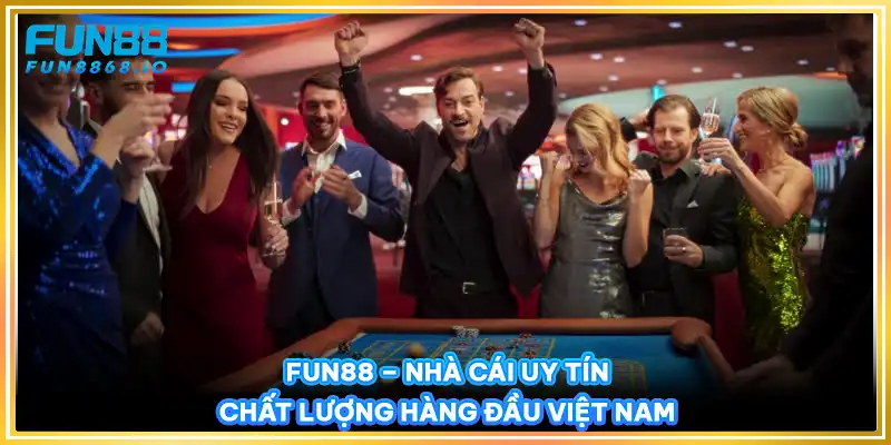 FUN88 - Nhà cái uy tín chất lượng hàng đầu Việt Nam