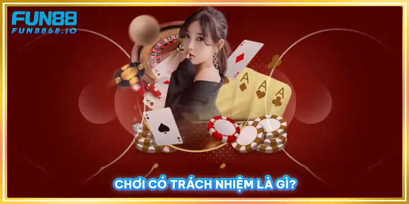 Chơi có trách nhiệm là gì