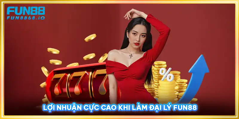 Lợi nhuận cực cao khi làm đại lý FUN88