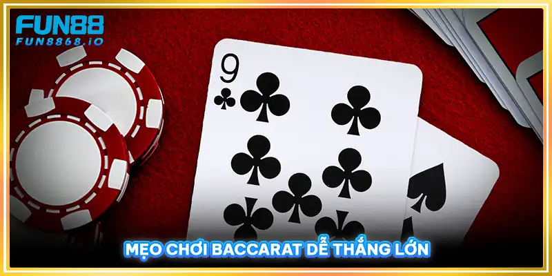 Mẹo chơi Baccarat dễ thắng lớn