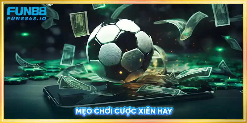 Mẹo chơi cược xiên hay