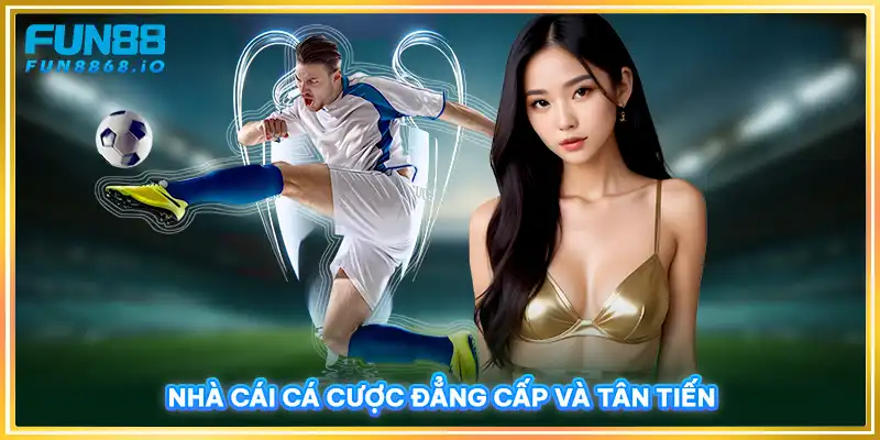 Nhà cái cá cược đẳng cấp và tân tiến hot 2024