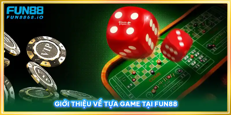 Giới thiệu về tựa game tại FUN88