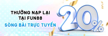 Thưởng Nạp Lại 20% Tại Sòng Bài Trực Tuyến - Cơ Hội Lớn Tại FUN88